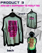 Load image into Gallery viewer, LiFE AFTER: How am I supposed to feel? Long Sleeve