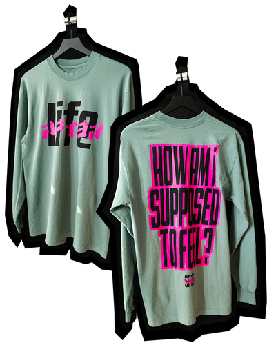 LiFE AFTER: How am I supposed to feel? Long Sleeve